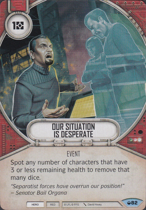 Our Situation is Desperate (SOH) Common Star Wars Destiny Fantasy Flight Games   